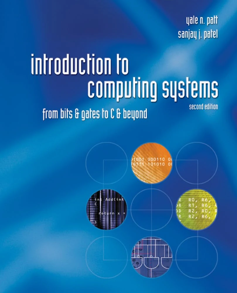 Introduction to Computing Systems: From Bits & Gates to C & Beyond (IRWIN COMPUTER SCIENCE)