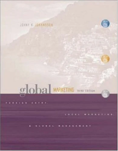 Global Marketing: Foreign Entry, Local Marketing, and Global Management (The McGraw-Hill/Irwin series in marketing)