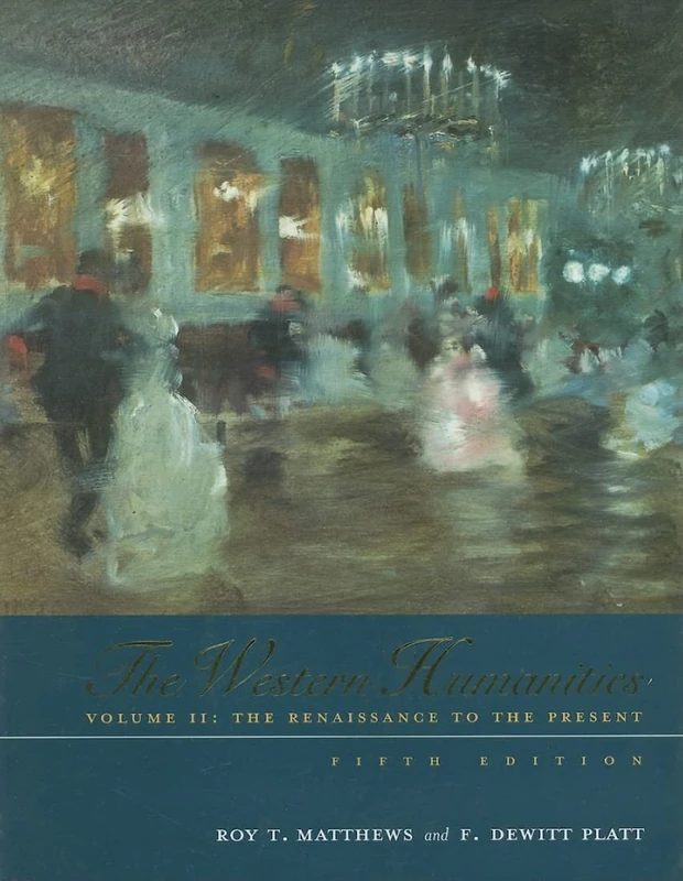 The Western Humanities, Volume 2: The Renaissance to the Present: v. 2 (The Readings in the Western Humanities: Beginnings Through the Renaissance)