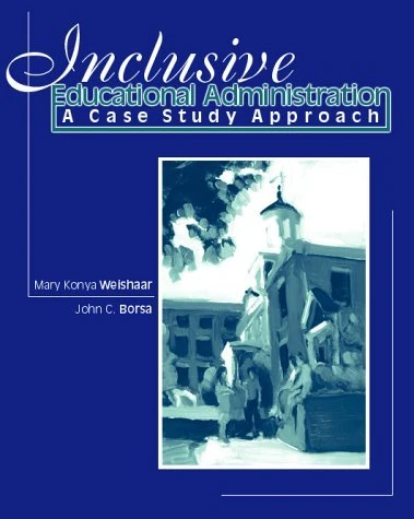 Inclusive Educational Administration: A Case Study Approach