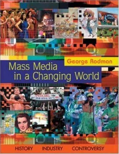 Mass Media in a Changing World: An Introduction to Mass Communication