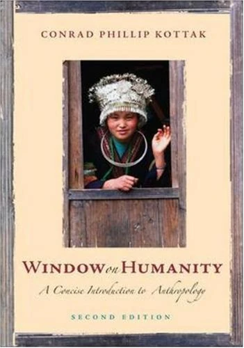 Window on Humanity: A Concise Introduction to General Anthropology