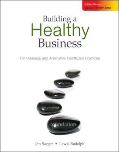 Building a Healthy Business: For Massage and Alternative Healthcare Practices