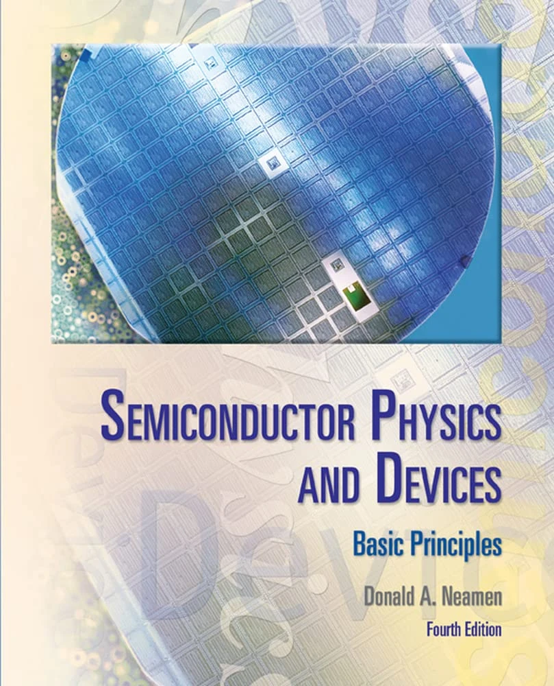 Semiconductor Physics And Devices: Basic Principles (IRWIN ELEC&COMPUTER ENGINERING)