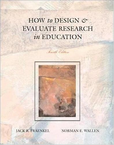 How to Design and Evaluate Research in Education