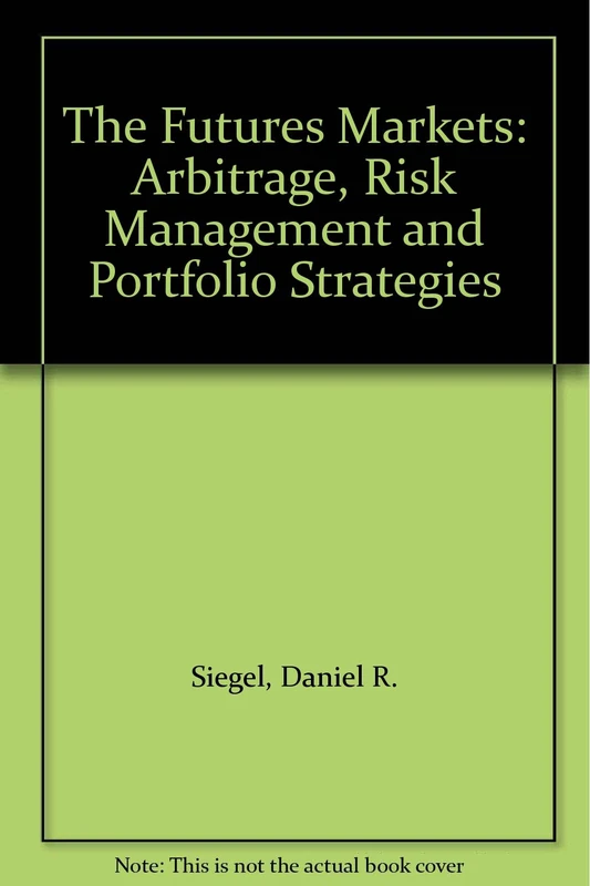 The Futures Markets: Arbitrage, Risk Management and Portfolio Strategies