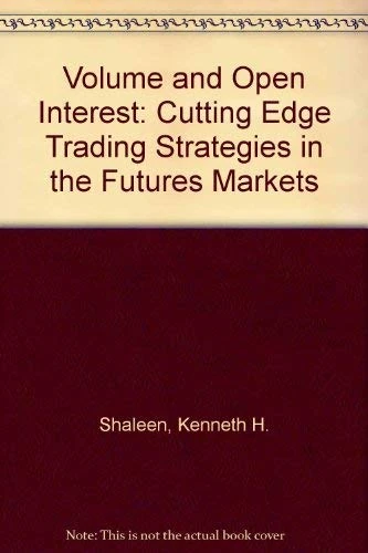 Volume and Open Interest: Cutting Edge Trading Strategies in the Futures Markets