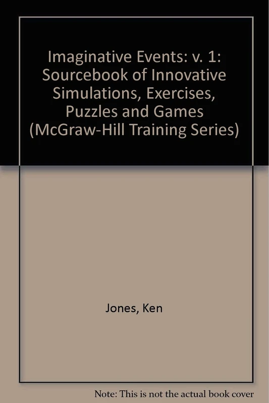 Imaginative Events: Sourcebook of Innovative Simulations, Exercises, Puzzles and Games: v. 1 (McGraw-Hill Training Series) - Image 1