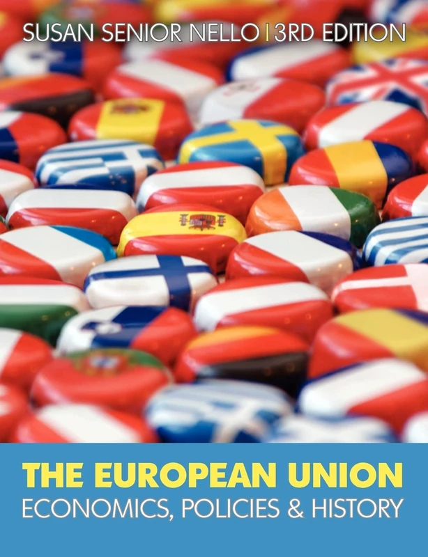 The European Union: Economics, Policy and History: Economics, Policy and History