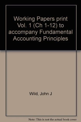 Working Papers print Vol. 1 (Ch 1-12) to accompany Fundamental Accounting Principles: v.1 (Working Papers to Accompany Fundamental Accounting Principles)