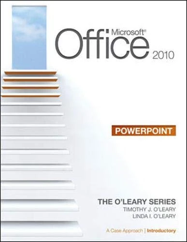 Microsoft Office PowerPoint 2010: A Case Approach, Introductory (O'leary)
