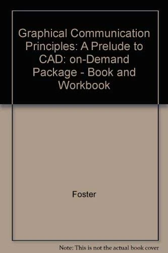 Graphical Communication Principles: A Prelude to CAD: on-Demand Package - Book and Workbook
