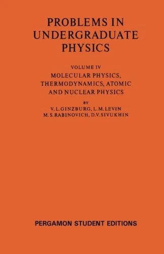 Molecular Physics, Thermodynamics, Atomic and Nuclear Physics: Problems in Undergraduate Physics