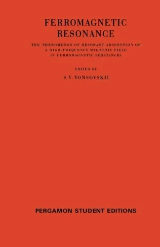 Ferromagnetic Resonance: The Phenomenon of Resonant Absorption of a High-Frequency Magnetic Field in Ferromagnetic Substances