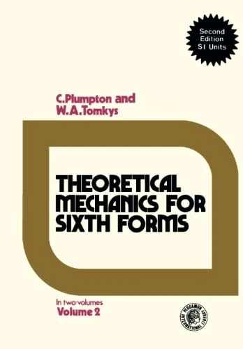 Theoretical Mechanics for Sixth Forms: Pergamon International Library of Science, Technology, Engineering and Social Studies: v. 2