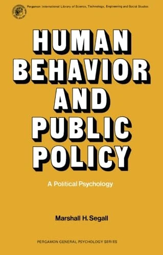 Human Behavior and Public Policy: A Political Psychology
