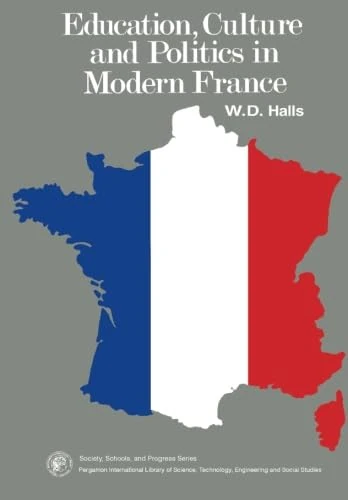 Education, Culture and Politics in Modern France: Society, School, and Progress Series