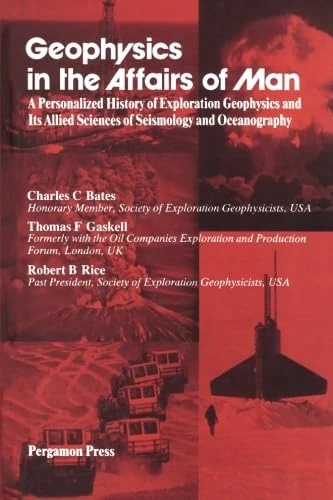 Geophysics in the Affairs of Man: A Personalized History of Exploration Geophysics and Its Allied Sciences of Seismology and Oceanography