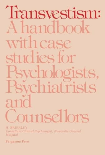 Transvestism: A Handbook with Case Studies for Psychologists, Psychiatrists and Counsellors