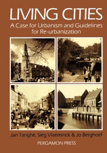 Living Cities: A Case for Urbanism and Guidelines for Re-urbanization (Pergamon International Library of Science, Technology, Engineering, and Social Studies)