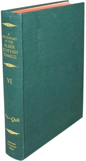 A Dictionary of the Older Scottish Tongue from the Twelfth Century to the End of the Seventeenth: Vol. 6, Po-Quh