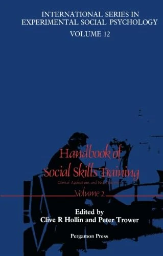 Handbook of Social Skills Training: Clinical Applications and New Directions: v. 2 (International Series in Experimental Social Psychology)