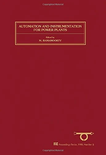 Automation and Instrumentation for Power Plants: Selected Papers from the IFAC Symposium, Bangalore, India, 15-17 December 1986 (IFAC Symposia Series)