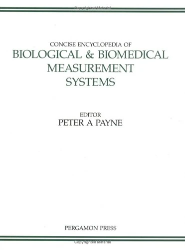 Concise Encyclopedia of Biological and Biomedical Measurement Systems (Advances in Systems Control and Information Engineering): Volume 3