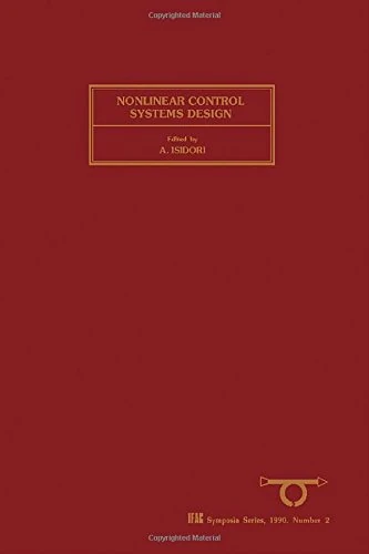 Nonlinear Control Systems Design 1989: Selected Papers from the IFAC Symposium, Capri, Italy, 14-16 June 1989: v. 2 (IFAC Symposia Series)
