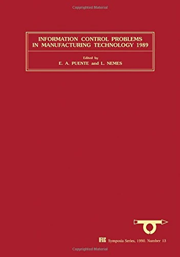 Information Control Problems in Manufacturing Technology 1989: Selected papers from the 6th IFAC/IFIP/IFORS/IMACS Symposium, Madrid, Spain, 26-29 ... (Volume 13) (IFAC Symposia Series, Volume 13) - Image 1