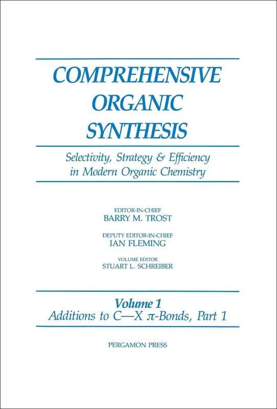 Comprehensive Organic Synthesis: Additions to C-X-P-bonds Part 1 v. 1: Selectivity, Strategy and Efficiency in Modern Organic Chemistry: Additions to C-X Pi-bonds v. 1, Pt. 1