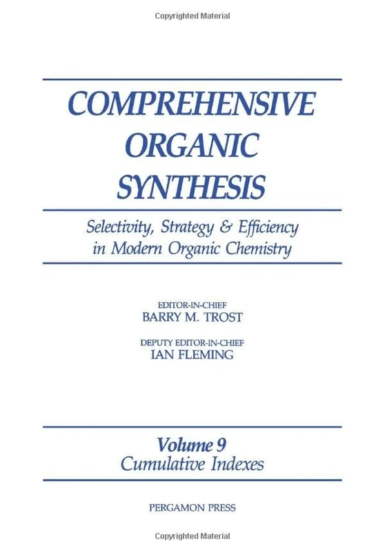 Comprehensive Organic Synthesis: Indexes v. 9: Selectivity, Strategy and Efficiency in Modern Organic Chemistry (Comprehensive Organic Synthesis II - Online)