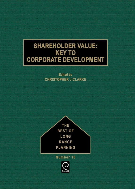 Shareholder Value: Key to Corporate Development: 10 (The Best of Long Range Planning, 10)