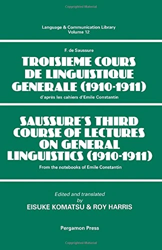 Saussure's Third Course of Lectures on General Linguistics (1910-1911): (F. de Saussure - Troisième Cours de Linguistique ... v. 12 (Language and Communication Library)