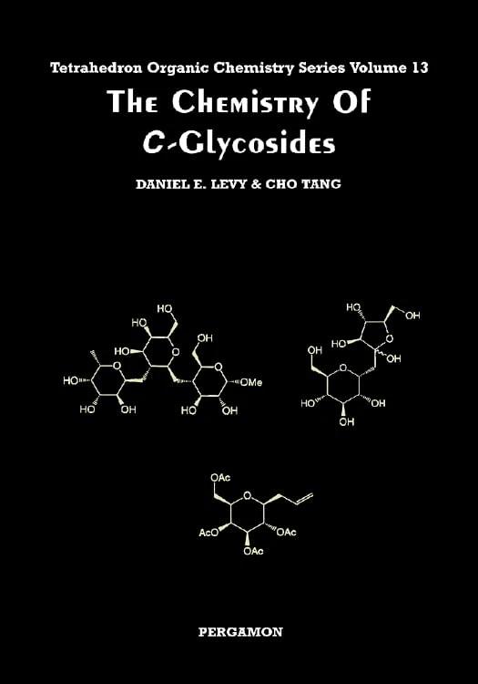 The Chemistry of C-Glycosides: Volume 13 (Tetrahedron Organic Chemistry, Volume 13)