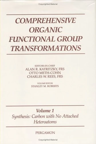 Comprehensive Organic Functional Group Transformations, Volume 1: Synthesis: Carbon with No Attached Heteroatoms