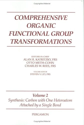 Comprehensive Organic Functional Group Transformations, Volume 2: Synthesis: Carbon with One Heteroatom Attached by a Single Bond