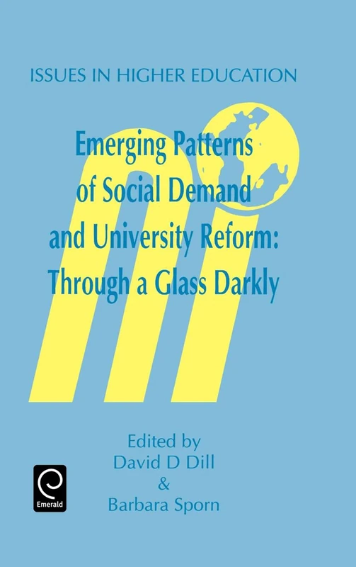 Emerging Patterns of Social Demand and University Reform: Through a Glass Darkly: 7 (Issues in Higher Education, 7)