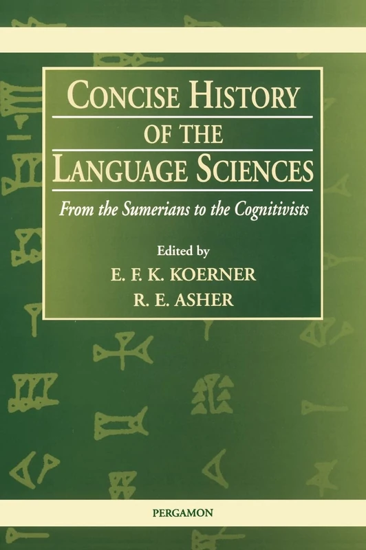 Concise History of the Language Sciences: From the Sumerians to the Cognitivists