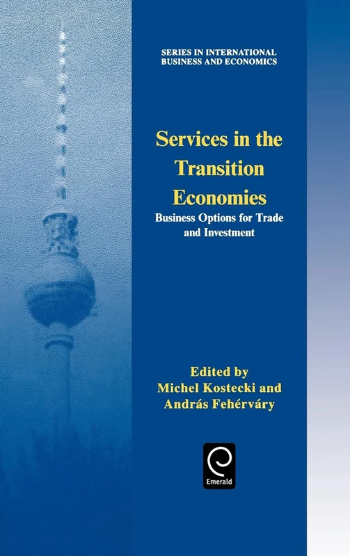 Services in the Transition Economies: Business Options for Trade and Investment (Series in International Business and Economics) - Image 1