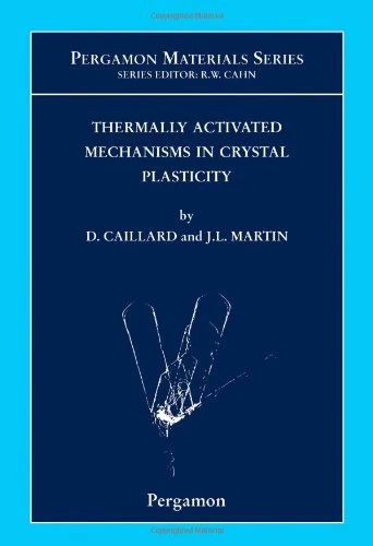 Thermally Activated Mechanisms in Crystal Plasticity (Volume 8) (Pergamon Materials Series, Volume 8)