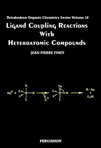 Ligand Coupling Reactions with Heteroatomic Compounds (Tetrahedron Organic Chemistry): Volume 18