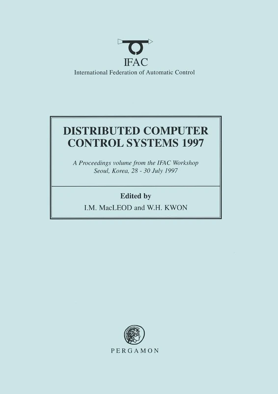 Distributed Computer Control Systems 1997: A Proceedings Volume from the 14th IFAC Workshop, Seoul, Korea, 28-30 July 1997 (IFAC Proceedings Volumes)