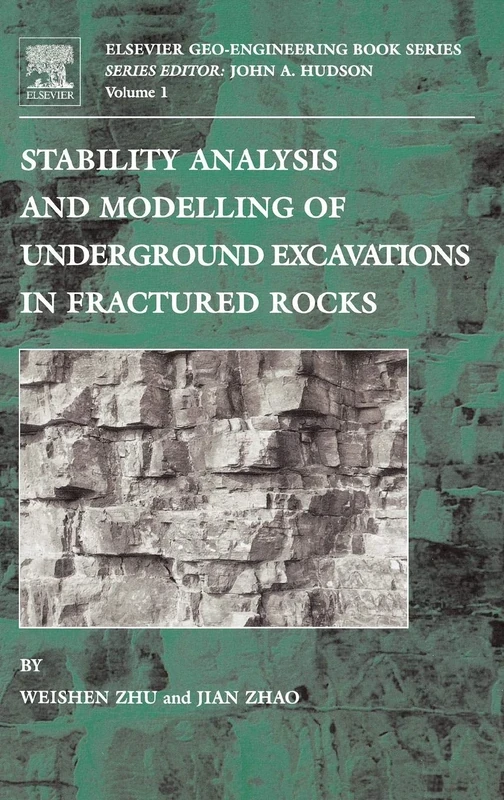 Stability Analysis and Modelling of Underground Excavations in Fractured Rocks (Volume 1) (Geo-Engineering Book Series, Volume 1)