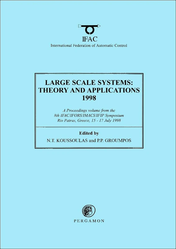 Large Scale Systems: Proceedings of the 8th IFAC/IFORS/IMAC/IFIP Symposium, 15-17 July, 1998: Theory and Applications, 1998 (IFAC Proceedings Volumes) - Image 1