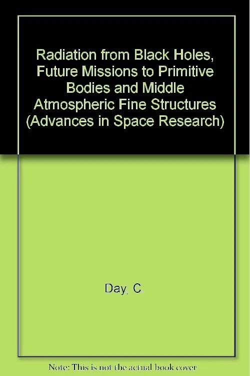 Radiation from Black Holes, Future Missions to Primitive Bodies and Middle Atmospheric Fine Structures (Volume 19) (Advances in Space Research, Volume 19) - Image 1