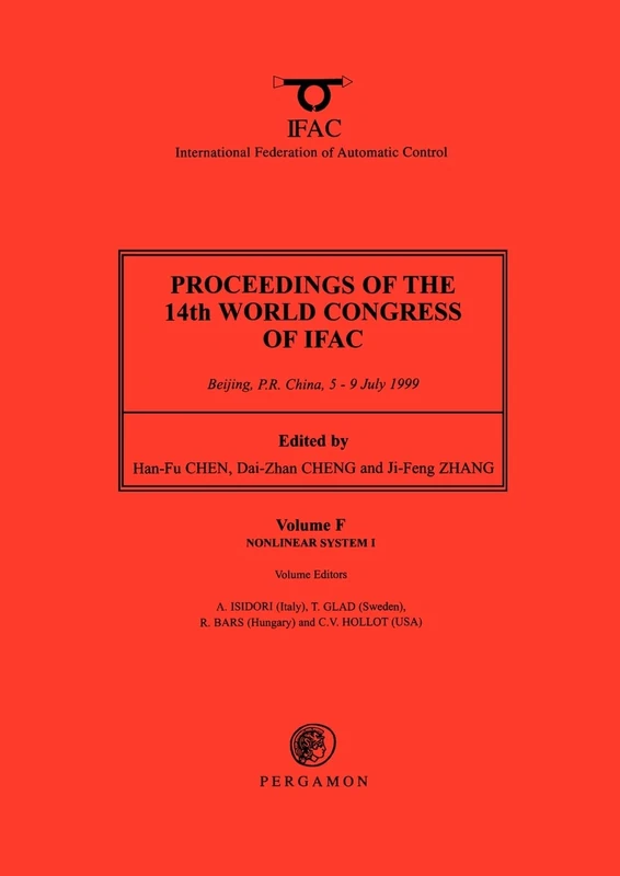 Nonlinear System I: Proceedings of the 14th World Congress, International Federation of Automatic Control, Beijing, P.R. China, 5-9 July 1999 (IFAC ... Volumes) (IFAC Proceedings Volumes, Volume F)