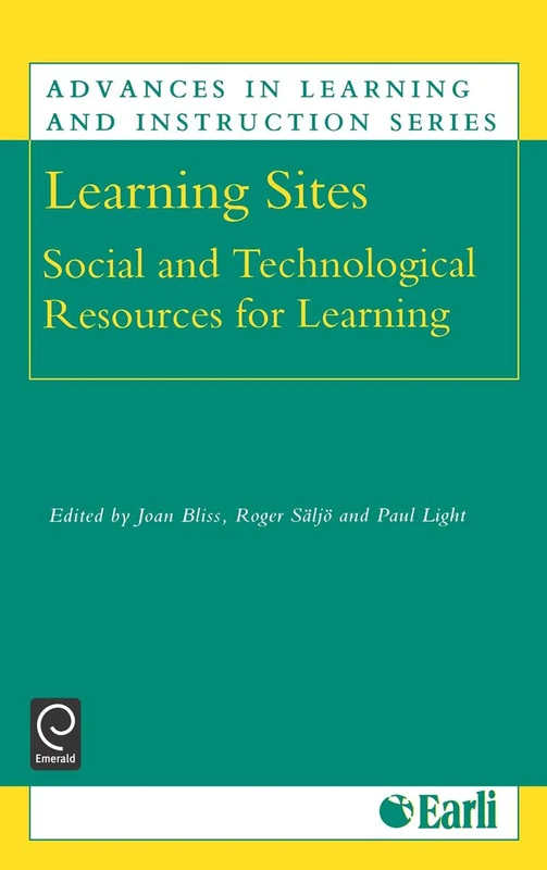 Learning Sites: Social and Technological Resources for Learning: 3 (Advances in Learning and Instruction Series, 3)