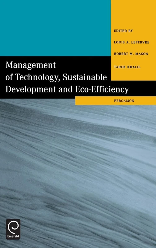 Management of Technology, Sustainable Development and Eco-Efficiency: Selected Papers from the Seventh International Conference on Management of Technology