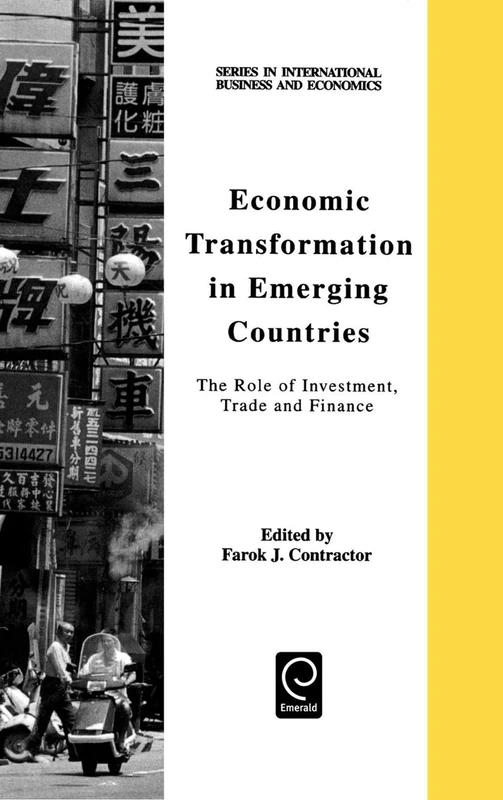 Economic Transformation in Emerging Countries: The Role of Investment, Trade and Finance (Series in International Business and Economics)